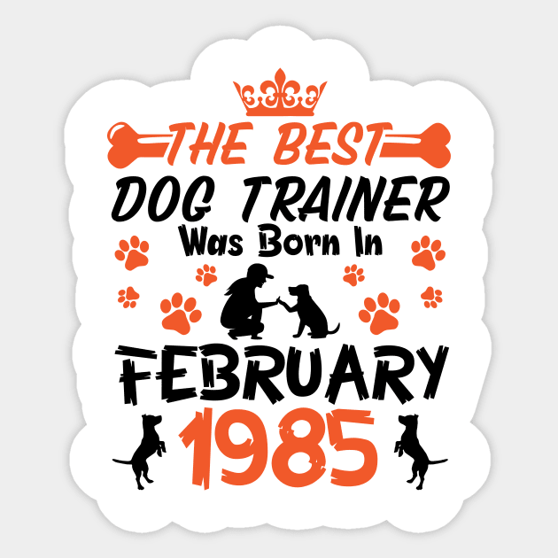 Happy Birthday Dog Mother Father 36 Years Old The Best Dog Trainer Was Born In February 1985 Sticker by Cowan79